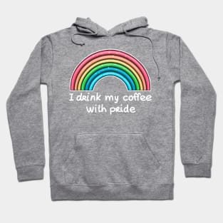 I drink my coffee with pride (white text) Hoodie